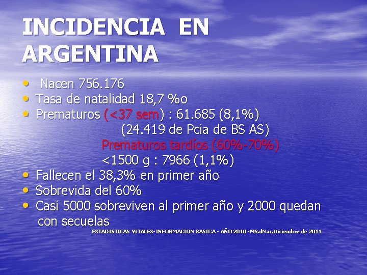 INCIDENCIA EN ARGENTINA • • • Nacen 756. 176 Tasa de natalidad 18, 7