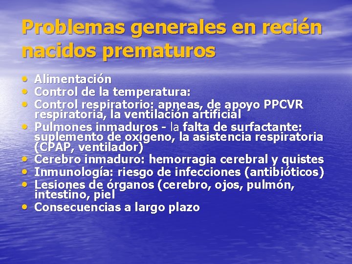 Problemas generales en recién nacidos prematuros • Alimentación • Control de la temperatura: •