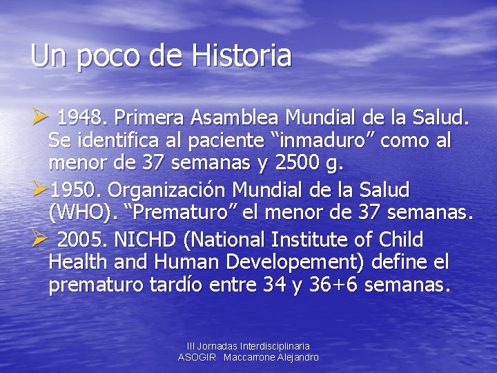 Un poco de Historia Ø 1948. Primera Asamblea Mundial de la Salud. Se identifica