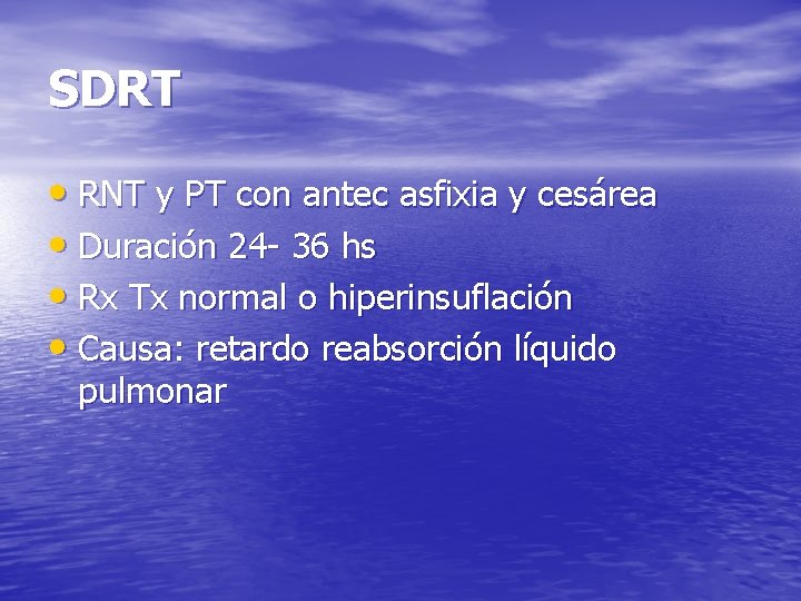 SDRT • RNT y PT con antec asfixia y cesárea • Duración 24 -