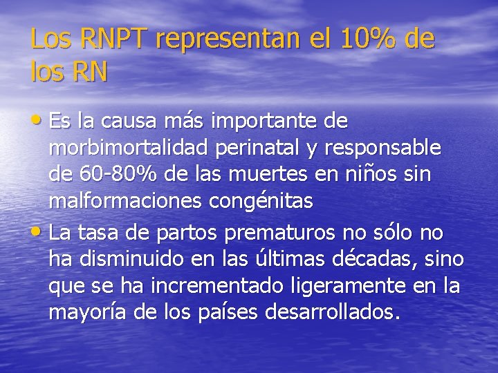 Los RNPT representan el 10% de los RN • Es la causa más importante