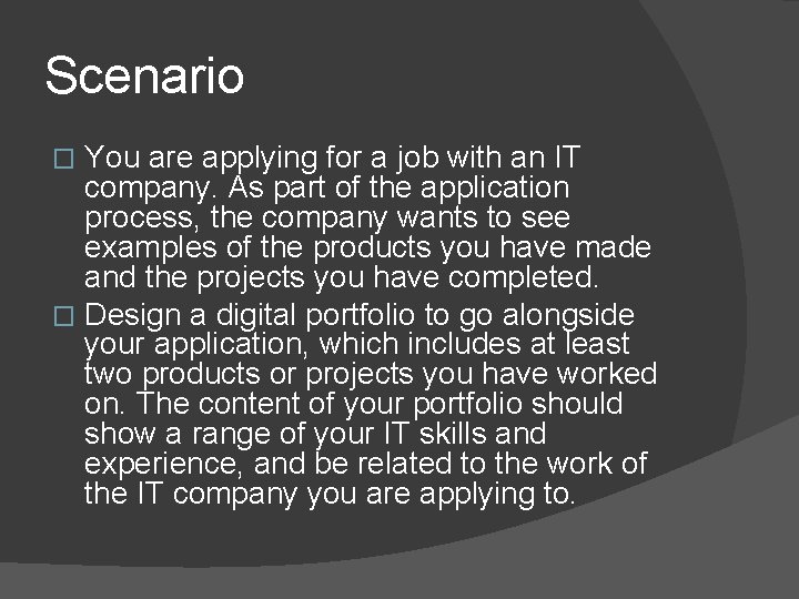 Scenario You are applying for a job with an IT company. As part of