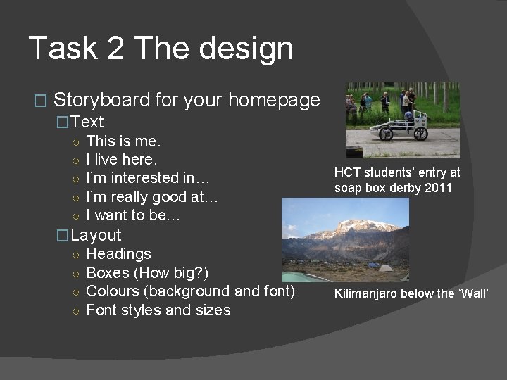 Task 2 The design � Storyboard for your homepage �Text ○ This is me.