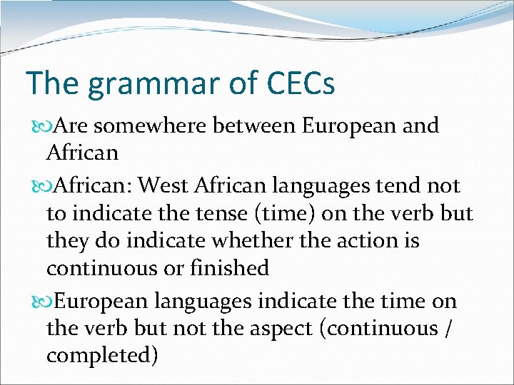 The grammar of CECs Are somewhere between European and African: West African languages tend