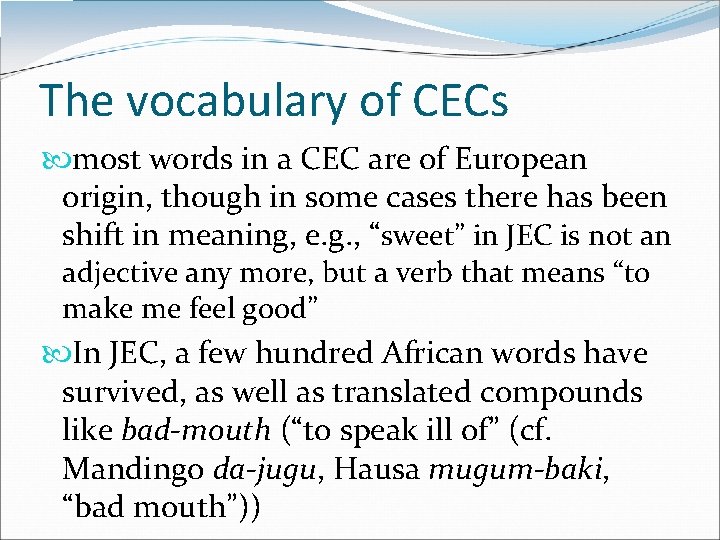 The vocabulary of CECs most words in a CEC are of European origin, though