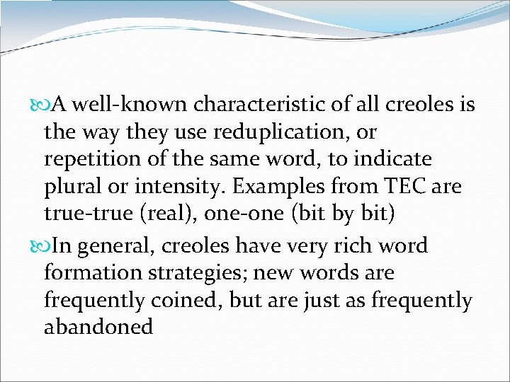  A well-known characteristic of all creoles is the way they use reduplication, or