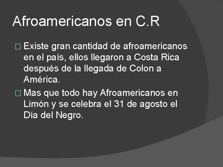 Afroamericanos en C. R � Existe gran cantidad de afroamericanos en el país, ellos