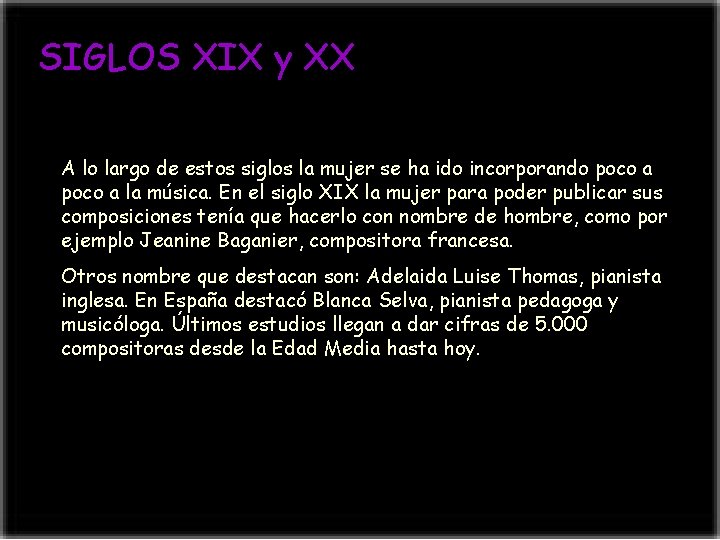 SIGLOS XIX y XX A lo largo de estos siglos la mujer se ha