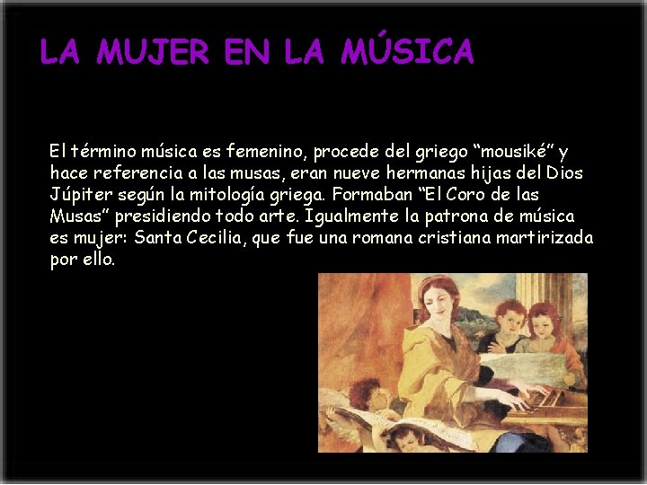 LA MUJER EN LA MÚSICA El término música es femenino, procede del griego “mousiké”