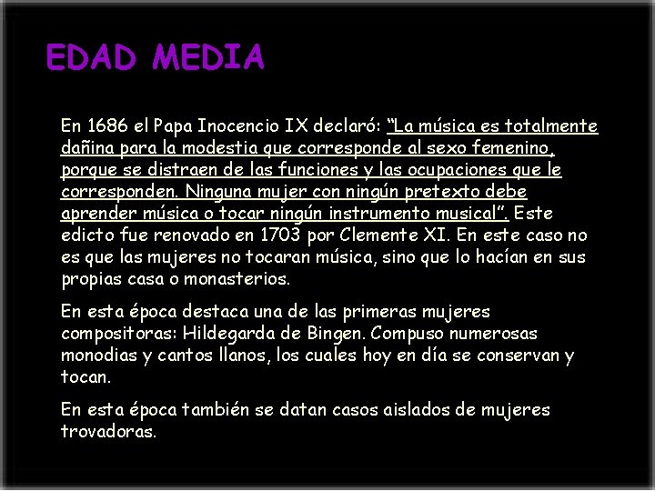 EDAD MEDIA En 1686 el Papa Inocencio IX declaró: “La música es totalmente dañina