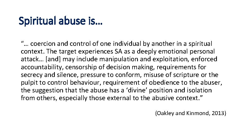 Spiritual abuse is… “… coercion and control of one individual by another in a
