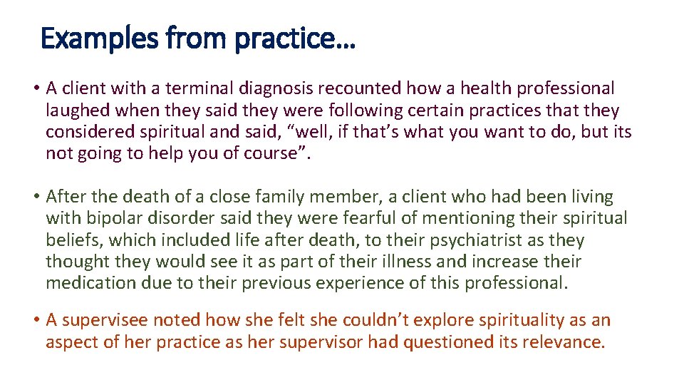 Examples from practice… • A client with a terminal diagnosis recounted how a health