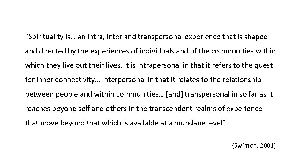 “Spirituality is… an intra, inter and transpersonal experience that is shaped and directed by