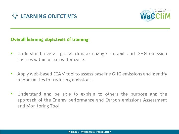 LEARNING OBJECTIVES Overall learning objectives of training: • Understand overall global climate change context