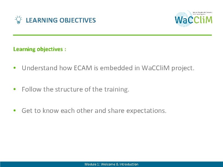 LEARNING OBJECTIVES Learning objectives : • Understand how ECAM is embedded in Wa. CCli.