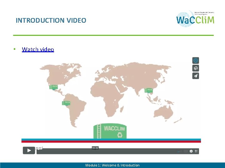 INTRODUCTION VIDEO • Watch video Module 1: Welcome & Introduction 