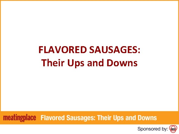 FLAVORED SAUSAGES: Their Ups and Downs 