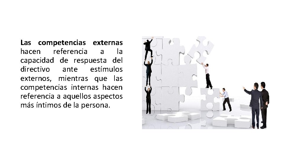 Las competencias externas hacen referencia a la capacidad de respuesta del directivo ante estímulos