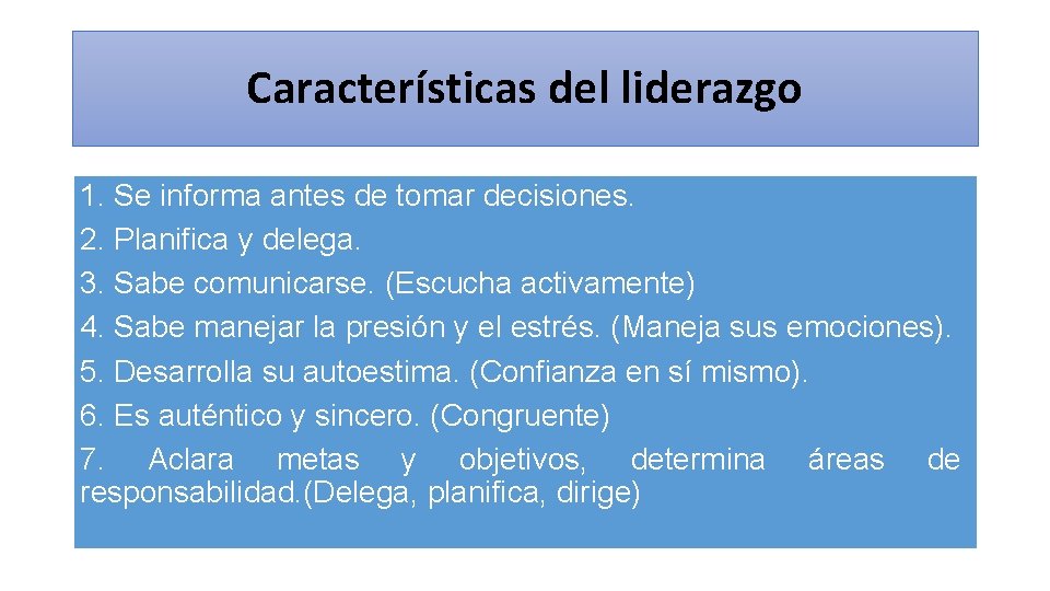 Características del liderazgo 1. Se informa antes de tomar decisiones. 2. Planifica y delega.