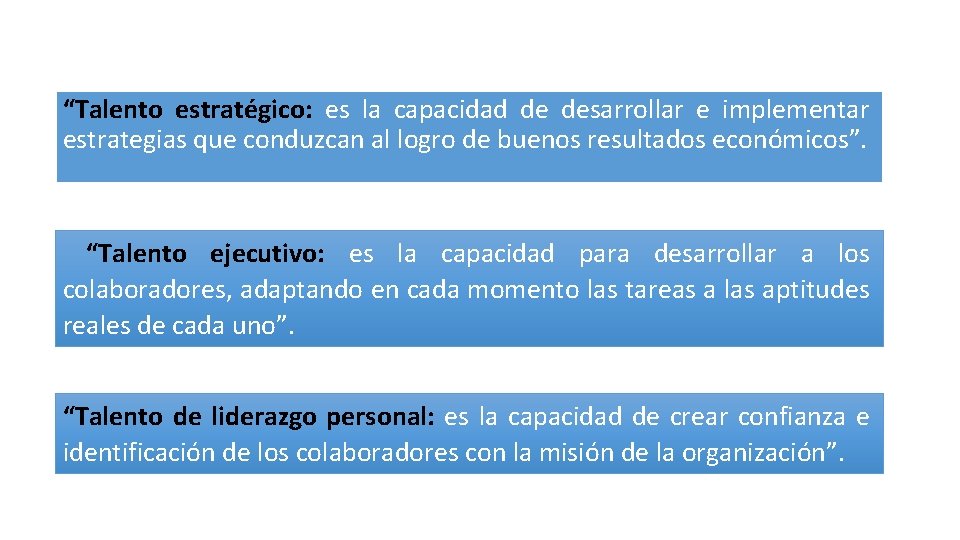 “Talento estratégico: es la capacidad de desarrollar e implementar estrategias que conduzcan al logro