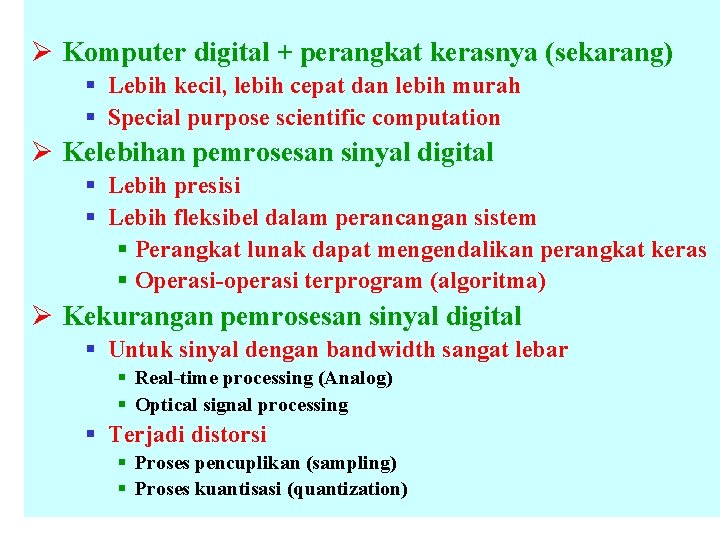Ø Komputer digital + perangkat kerasnya (sekarang) § Lebih kecil, lebih cepat dan lebih