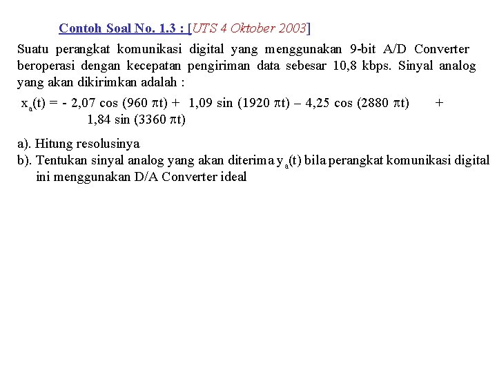 Contoh Soal No. 1. 3 : [UTS 4 Oktober 2003] Suatu perangkat komunikasi digital