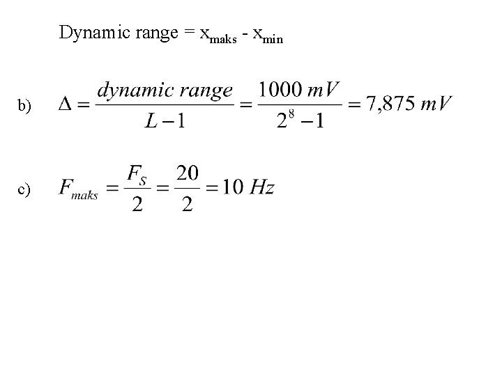 Dynamic range = xmaks - xmin b) c) 