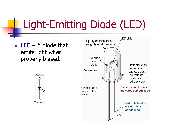 Light-Emitting Diode (LED) n LED – A diode that emits light when properly biased.