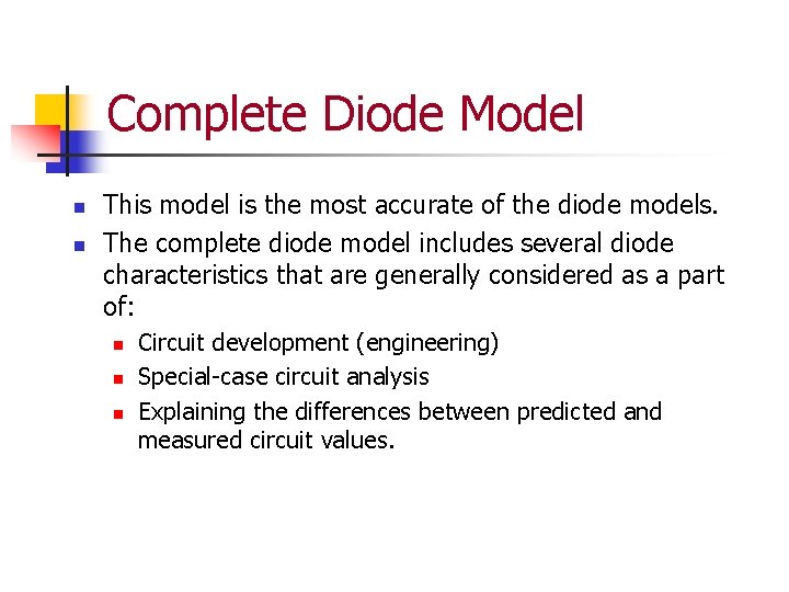 Complete Diode Model n n This model is the most accurate of the diode