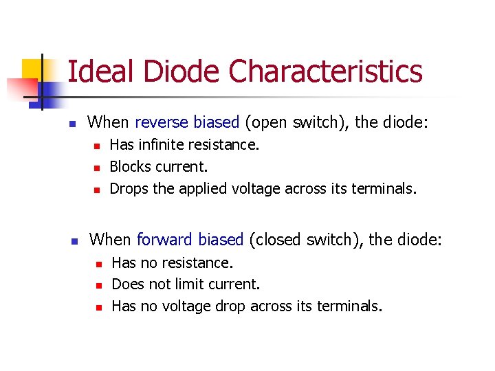 Ideal Diode Characteristics n When reverse biased (open switch), the diode: n n Has