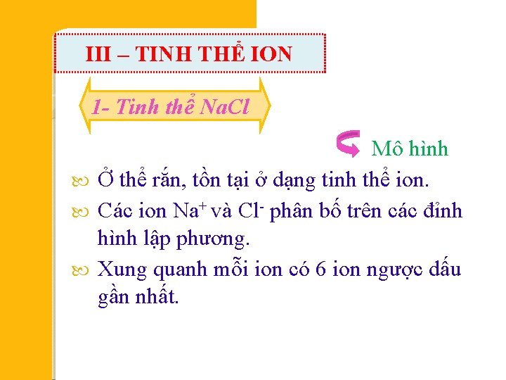III – TINH THỂ ION 1 - Tinh thể Na. Cl Mô hình Ở