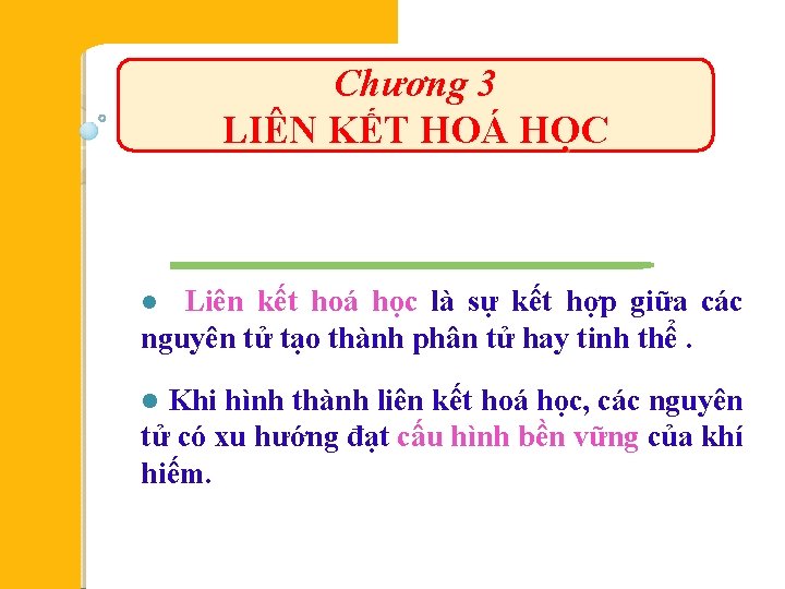 Chương 3 LIÊN KẾT HOÁ HỌC Liên kết hoá học là sự kết hợp