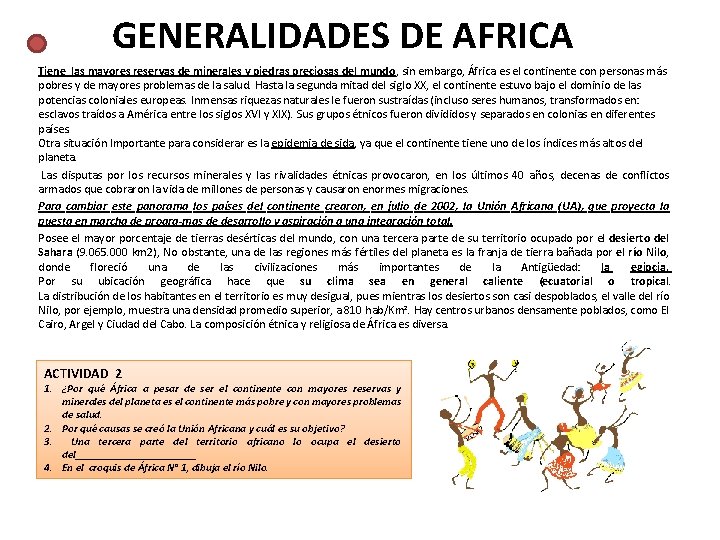 GENERALIDADES DE AFRICA Tiene las mayores reservas de minerales y piedras preciosas del mundo,