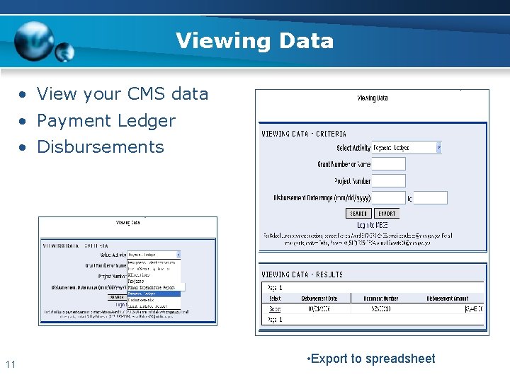 Viewing Data • View your CMS data • Payment Ledger • Disbursements 11 •