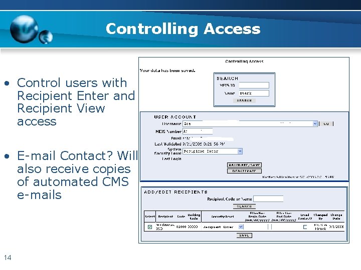 Controlling Access • Control users with Recipient Enter and Recipient View access • E-mail