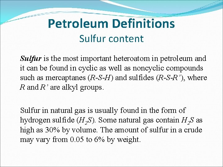 Petroleum Definitions Sulfur content Sulfur is the most important heteroatom in petroleum and it