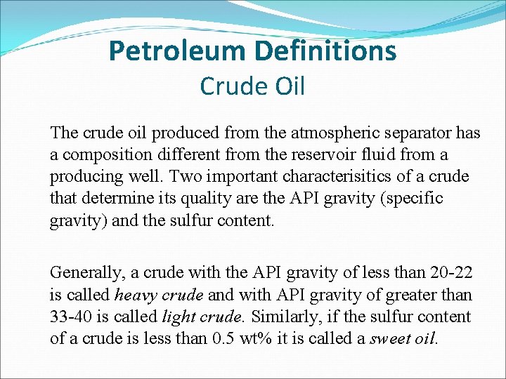 Petroleum Definitions Crude Oil The crude oil produced from the atmospheric separator has a
