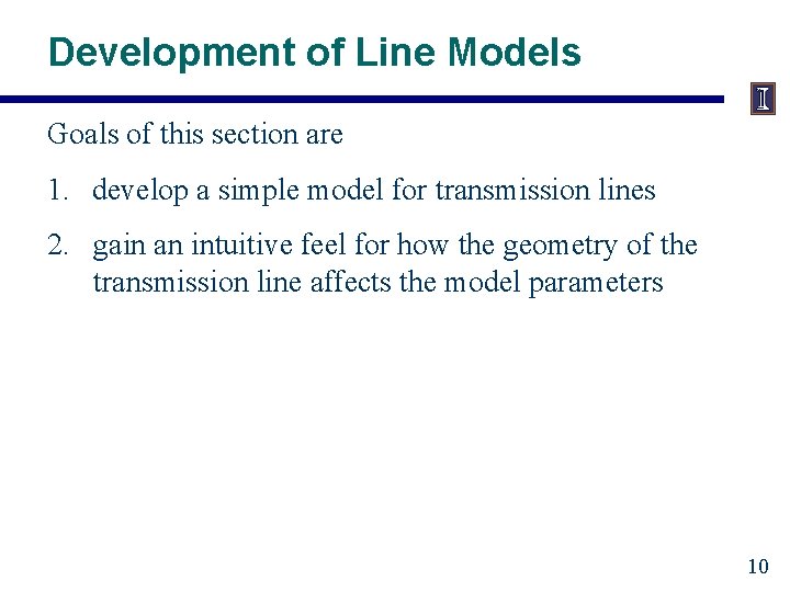 Development of Line Models Goals of this section are 1. develop a simple model