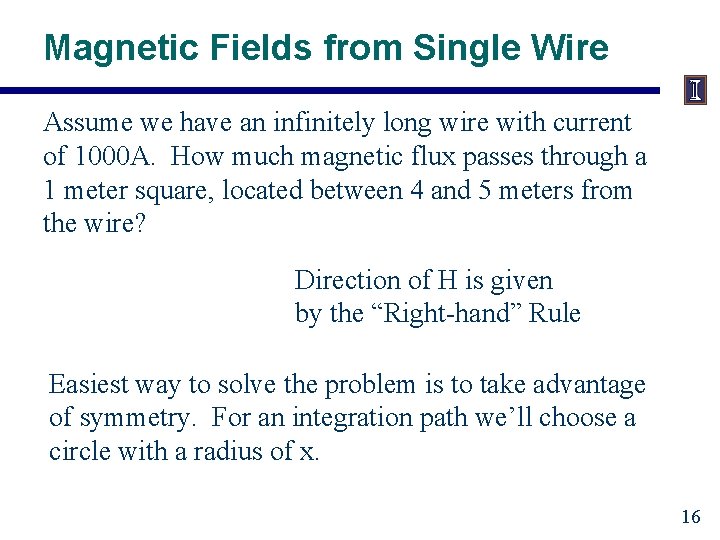 Magnetic Fields from Single Wire Assume we have an infinitely long wire with current