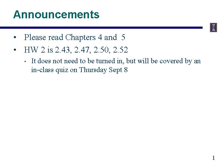 Announcements • Please read Chapters 4 and 5 • HW 2 is 2. 43,