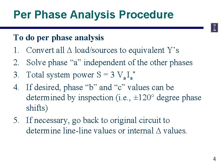 Per Phase Analysis Procedure To do per phase analysis 1. Convert all load/sources to