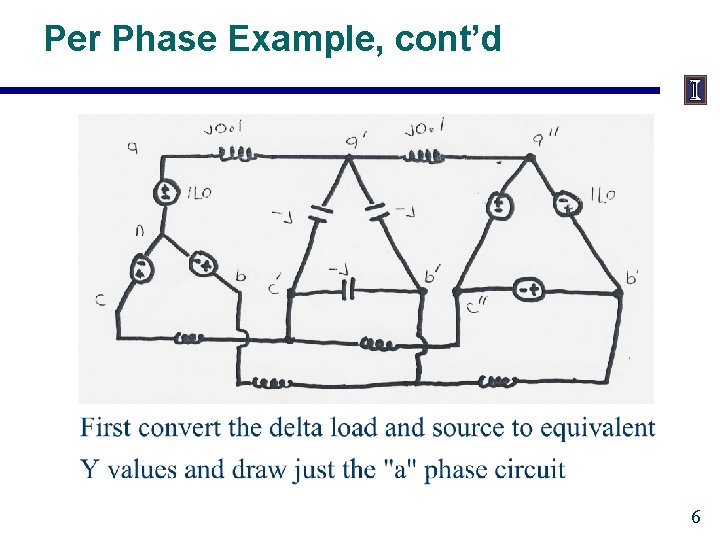 Per Phase Example, cont’d 6 