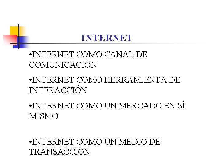 INTERNET • INTERNET COMO CANAL DE COMUNICACIÓN • INTERNET COMO HERRAMIENTA DE INTERACCIÓN •
