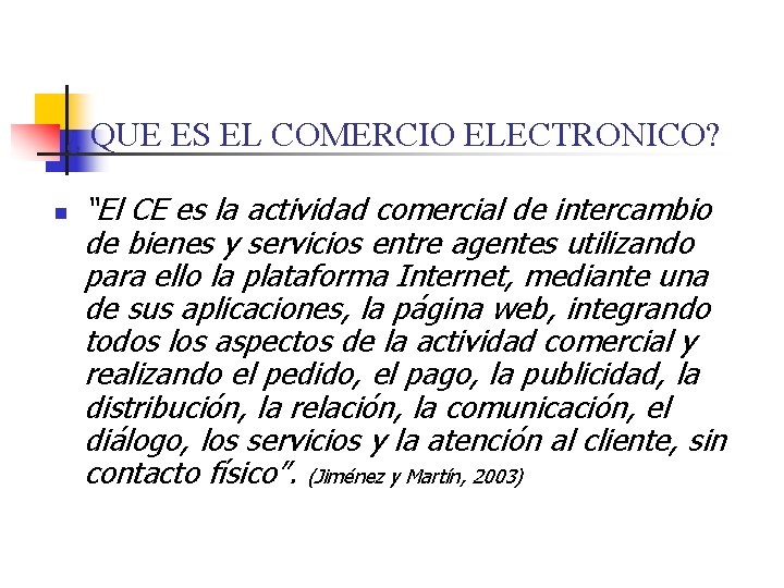 ¿ QUE ES EL COMERCIO ELECTRONICO? n “El CE es la actividad comercial de