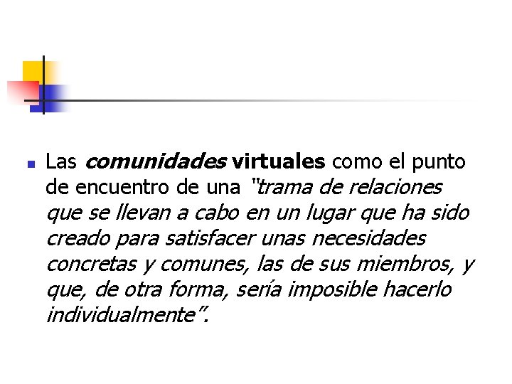 n Las comunidades virtuales como el punto de encuentro de una “trama de relaciones