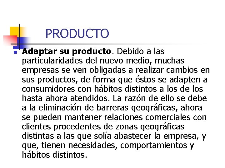 PRODUCTO n Adaptar su producto. Debido a las particularidades del nuevo medio, muchas empresas