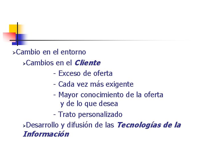 Ø Cambio en el entorno ØCambios en el Cliente - Exceso de oferta -