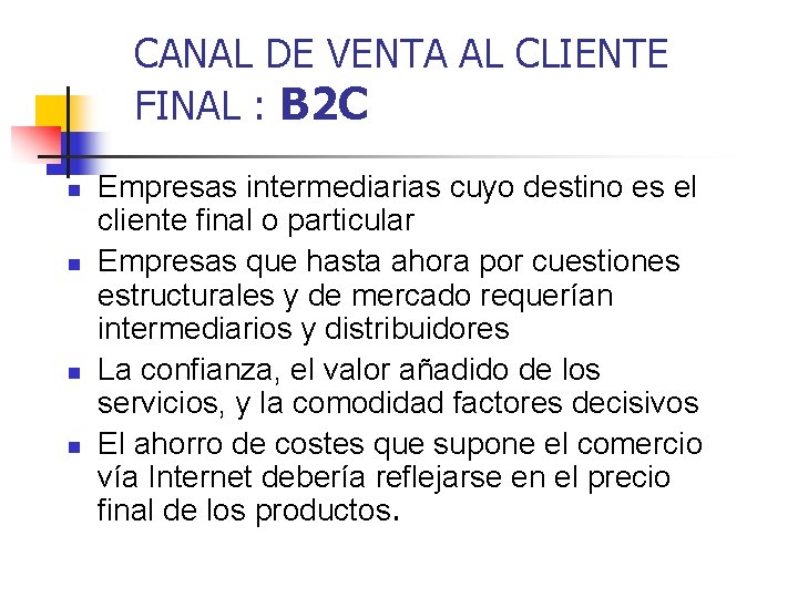CANAL DE VENTA AL CLIENTE FINAL : B 2 C n n Empresas intermediarias