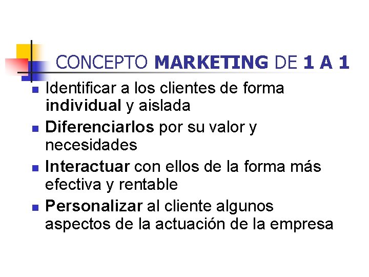CONCEPTO MARKETING DE 1 A 1 n n Identificar a los clientes de forma