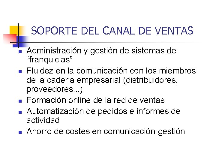 SOPORTE DEL CANAL DE VENTAS n n n Administración y gestión de sistemas de